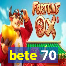 bete 70